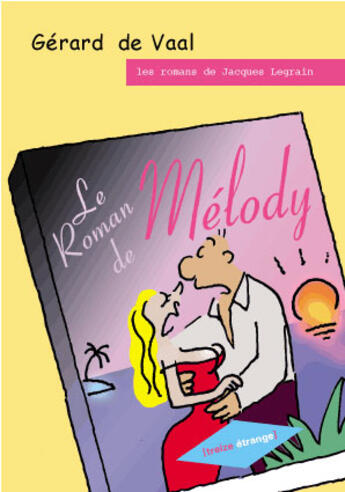 Couverture du livre « Le roman de Mélody » de Gerard De Vaal aux éditions Treize Etrange