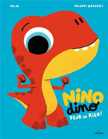 Couverture du livre « Nino Dino : peur de rien ! » de Thierry Bedouet et Mim aux éditions Milan