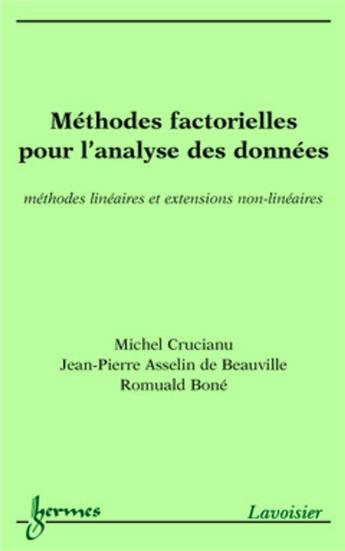 Couverture du livre « Méthodes factorielles pour l'analyse des données : méthodes linéaires et extensions non-linéaires : méthodes linéaires et extensions non-linéaires » de Romuald Boné et De Beauville Jean-Pierre Asselin et Michel Crucianu aux éditions Hermes Science Publications