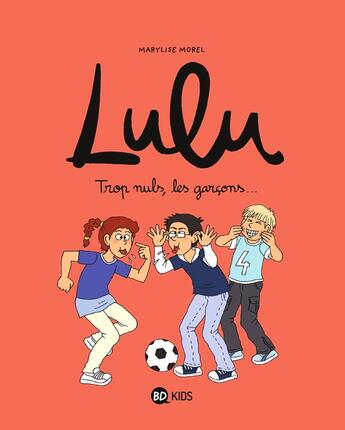 Couverture du livre « Lulu Tome 4 : trop nuls, les garçons... » de Marylise Morel et Collectif aux éditions Bd Kids