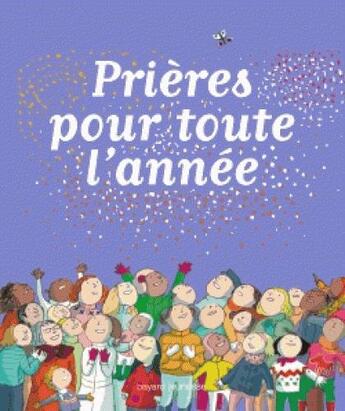 Couverture du livre « Prières pour toute l'année » de Monique Scherrer et Anne-Isabelle Le Touze et Sandra Poirot Cherif aux éditions Bayard Jeunesse