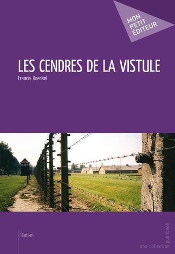 Couverture du livre « Les cendres de la Vistule » de Francis Roeckel aux éditions Publibook