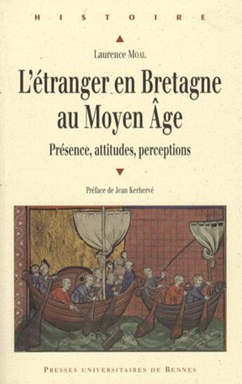 Couverture du livre « L' Etranger en Bretagne au Moyen âge : Présence, attitudes, perceptions » de Laurence Moal aux éditions Pu De Rennes