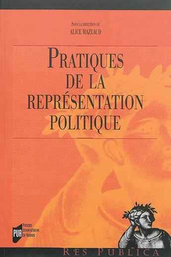 Couverture du livre « Pratiques de la représentation politique » de Alice Mazeaud aux éditions Pu De Rennes