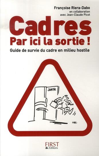 Couverture du livre « Cadres, par ici la sortie ! guide de survie du cadre en milieu hostile » de Francoise Riera-Dabo aux éditions First