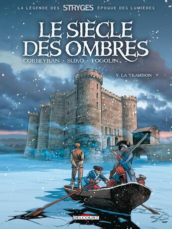 Couverture du livre « Le siècle des ombres Tome 5 : la trahison » de Eric Corbeyran et Michel Suro aux éditions Delcourt