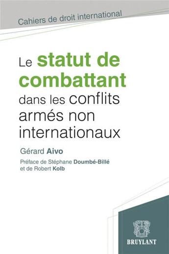 Couverture du livre « Le statut de combattant dans les conflits armés non internationaux » de Gerard Aivo aux éditions Bruylant