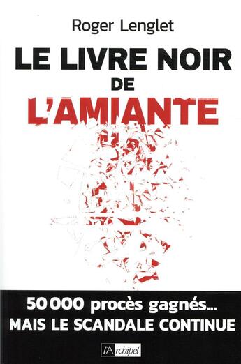 Couverture du livre « Le livre noir de l'amiante » de Roger Lenglet aux éditions Archipel