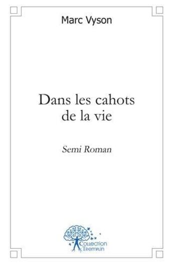 Couverture du livre « Dans les cahots de la vie » de Marc Vyson aux éditions Edilivre