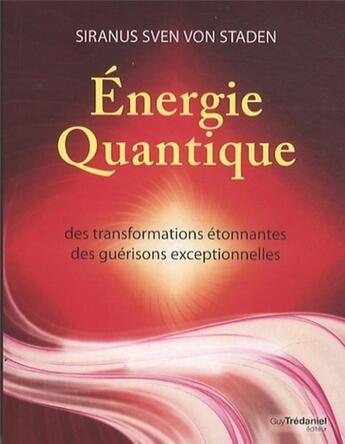 Couverture du livre « Énergie quantique ; des transformations étonnantes, des guérisons exceptionnelles » de Siranus Sven Von Staden aux éditions Guy Trédaniel