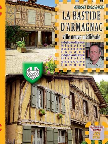 Couverture du livre « La bastide d'Armagnac ; ville neuve médiévale » de Serge Pacaud aux éditions Editions Des Regionalismes