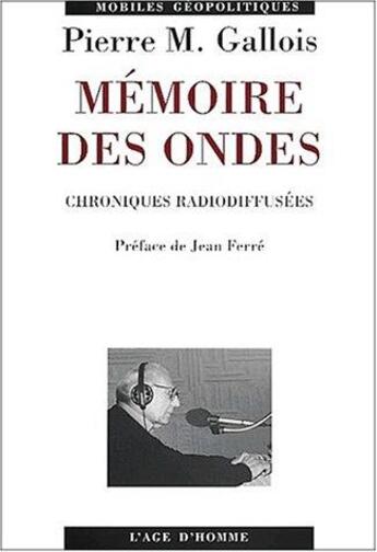 Couverture du livre « Memoires des ondes » de Pierre-Marie Gallois aux éditions L'age D'homme