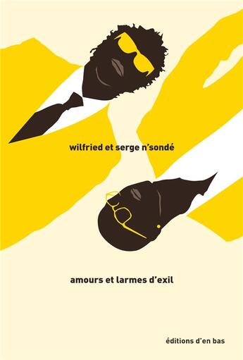 Couverture du livre « Amours et larmes d'exil » de Wilfried N'Sonde et Serge N'Sonde aux éditions D'en Bas
