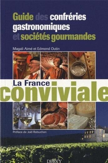 Couverture du livre « La france conviviale ; guide des confréries gastronomiques et sociétés gourmandes » de Magali Aime aux éditions Dervy