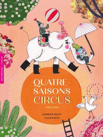 Couverture du livre « Quatre-saisons circus - arcimboldo et vivaldi » de Gillot/Placin aux éditions Elan Vert