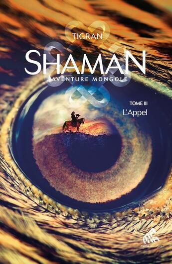 Couverture du livre « Shaman, la trilogie Tome 3 : l'appel » de Tigran aux éditions Mamaeditions