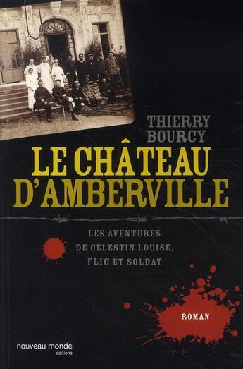 Couverture du livre « Les aventures de célestin louise, flic et soldat ; le château d'amberville » de Thierry Bourcy aux éditions Nouveau Monde