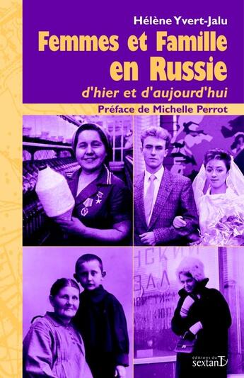 Couverture du livre « Femmes et famille en Russie d'hier et d'aujourd'hui » de Helene Yvert-Jalu aux éditions Sextant