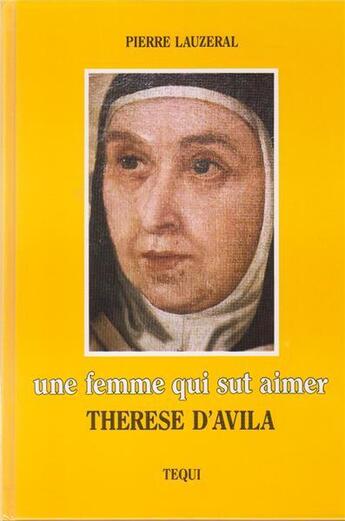 Couverture du livre « Une femme qui sut aimer » de Pierre Lauzeral aux éditions Tequi