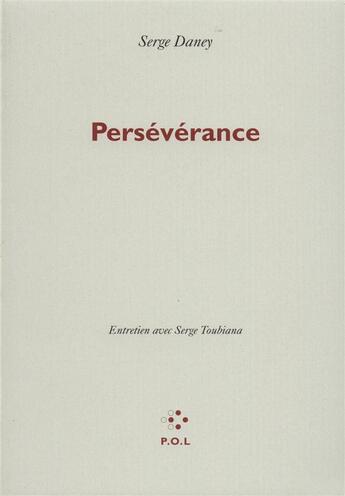 Couverture du livre « Perséverance ; entretien avec Serge Toubiana » de Serge Daney aux éditions P.o.l