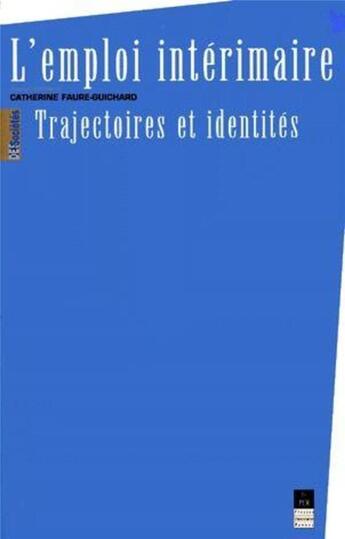 Couverture du livre « L'emploi intérimaire ; trajectoires et identités » de Catherine Faure-Guichard aux éditions Pu De Rennes