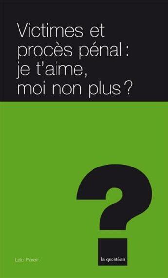 Couverture du livre « Victime et procès pénal : je t'aime moi non plus ? » de Loic Parein aux éditions L'hebe