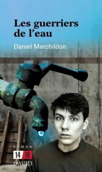 Couverture du livre « Les guerriers de l'eau » de Marchildon Daniel aux éditions David