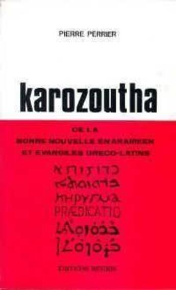 Couverture du livre « Karozoutha de la bonne nouvelle en aram » de Pierre Perrier aux éditions Desiris