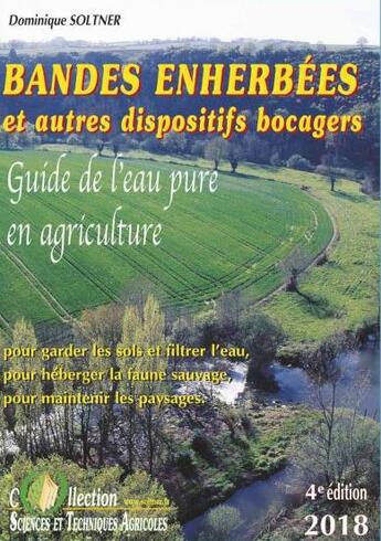 Couverture du livre « Bandes enherbées et autres dispositifs bocagers ; pour garder les sols et filtrer l'eau » de Dominique Soltner aux éditions Dominique Soltner