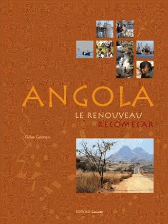 Couverture du livre « Angola ; le renouveau ; recomeçar » de Gilles Germain aux éditions Cacimbo