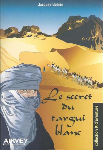 Couverture du livre « Le secret du targui blanc » de Jacques Gohier aux éditions Airvey