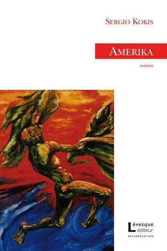 Couverture du livre « Amerika » de Sergio Kokis aux éditions Levesque