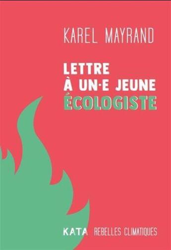 Couverture du livre « Lettre à un.e jeune écologiste » de Mayrand Karel aux éditions Kata Editions