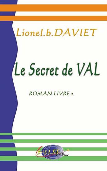 Couverture du livre « Le secret de val » de Lionel Bernard Daviet aux éditions Delbe