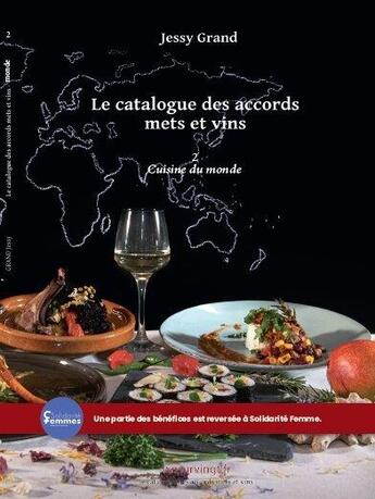 Couverture du livre « Le catalogue des accords mets et vins t.2 : cuisine du monde » de Jessy Grand aux éditions Vinsurvingt.fr