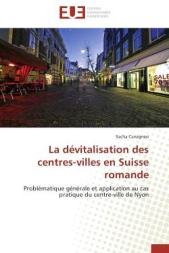 Couverture du livre « La devitalisation des centres-villes en suisse romande - problematique generale et application au ca » de Carvignesi Sacha aux éditions Editions Universitaires Europeennes