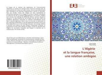 Couverture du livre « L'Algérie et la langue française, une relation ambigüe » de Claire Polak aux éditions Editions Universitaires Europeennes