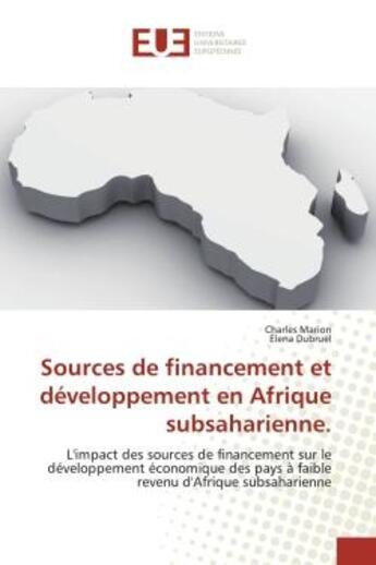 Couverture du livre « Sources de financement et développement en Afrique subsaharienne. : L'impact des sources de financement sur le développement économique des » de Charles Marion aux éditions Editions Universitaires Europeennes