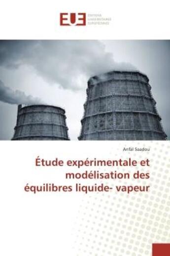 Couverture du livre « Etude experimentale et modelisation des equilibres liquide- vapeur » de Anfal Saadou aux éditions Editions Universitaires Europeennes