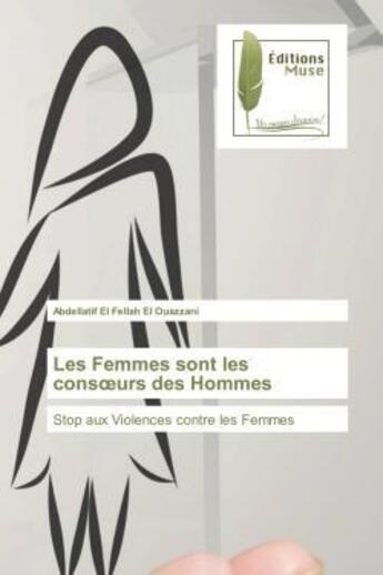 Couverture du livre « Les femmes sont les consoeurs des hommes - stop aux violences contre les femmes » de El Fellah El Ouazzan aux éditions Muse