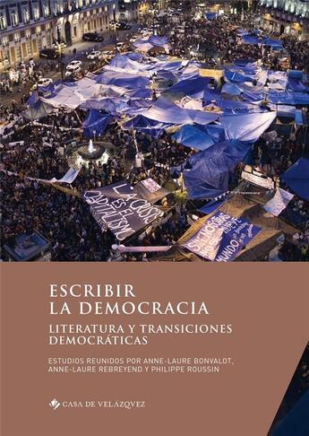 Couverture du livre « Escribir la democracia ; literatura y transiciones democráticas » de Philippe Roussin et Anne-Laure Bonvalot et Anne-Laure Rebreyend et Collectif aux éditions Casa De Velazquez