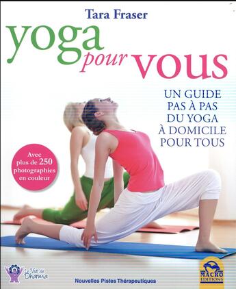 Couverture du livre « Yoga pour vous ; un guide pas à pas du yoga à domicile pour tous » de Tara Fraser aux éditions Macro Editions