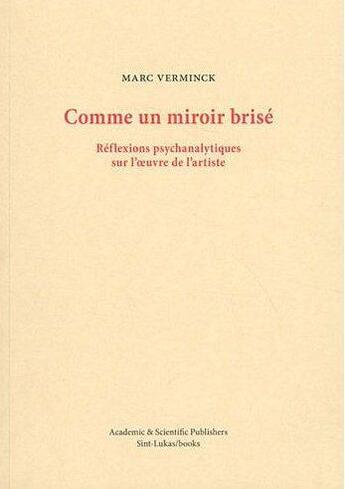 Couverture du livre « Comme un miroir brisé ; réflexions psychanalytique sur l'oeuvre de l'artiste » de Marc Verminck aux éditions Kunchab