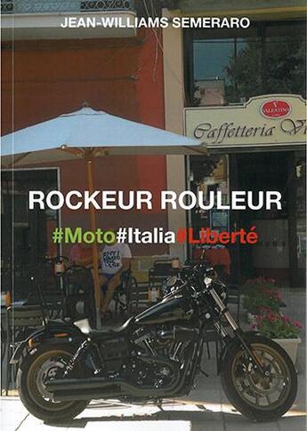 Couverture du livre « Rockeur rouleur - #moto#italia#liberte » de Semeraro J-W. aux éditions Akki