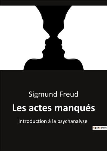 Couverture du livre « Les actes manqués : Introduction à la psychanalyse » de Sigmund Freud aux éditions Shs Editions