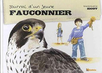 Couverture du livre « Journal d'un jeune fauconnier » de Zicot Emmanuelle aux éditions Milathea
