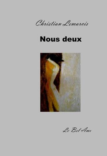 Couverture du livre « Nous deux » de Christian Lemarcis aux éditions Le Bel Ami