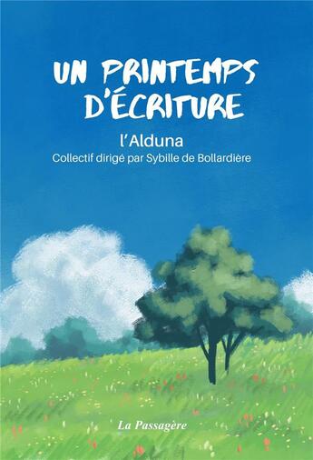 Couverture du livre « Un printemps d'écriture » de Sybille De Bollardiere et L'Alduna aux éditions La Passagere