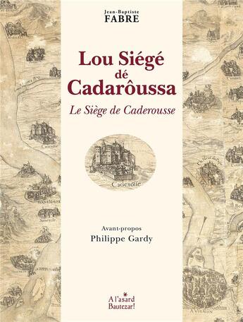 Couverture du livre « Lou Siégé dé Cadarôussa ; Le Siège de Caderousse » de Jean-Baptiste Fabre aux éditions A L'asard Bautezar