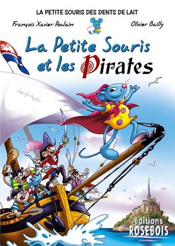 Couverture du livre « La petite souris et les pirates » de Francois-Xavier Poulain et Olivier Bailly aux éditions Rosebois